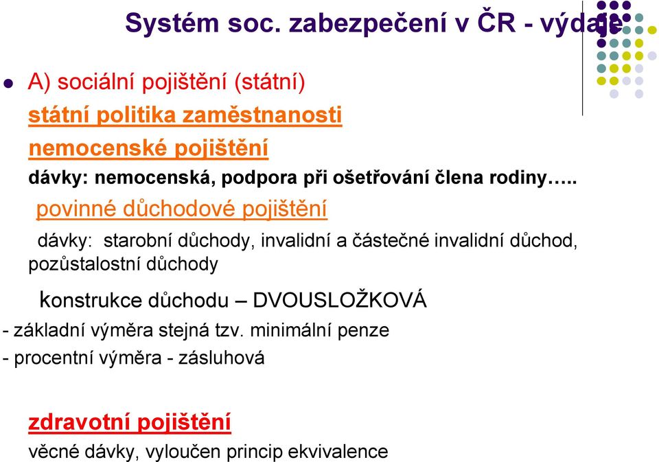 nemocenská, podpora při ošetřování člena rodiny.