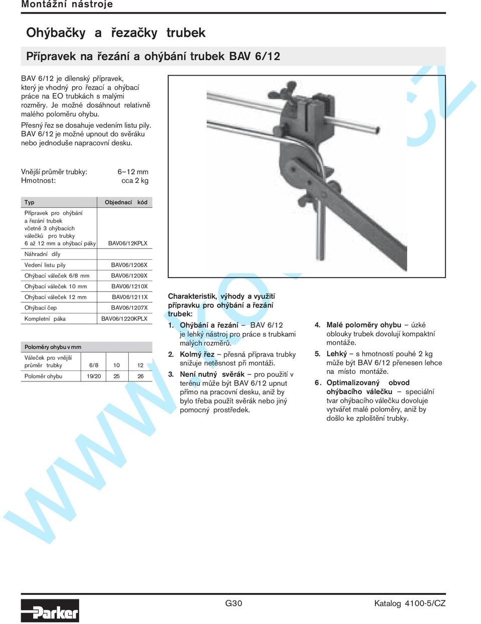 6 12 mm cca 2 kg Přípravek pro ohýbání a řezání trubek včetně 3 ohýbacích válečků pro trubky 6 až 12 mm a ohýbací páky BAV06/12KPLX Náhradní díly Vedení listu pily Ohýbací váleček 6/8 mm Ohýbací