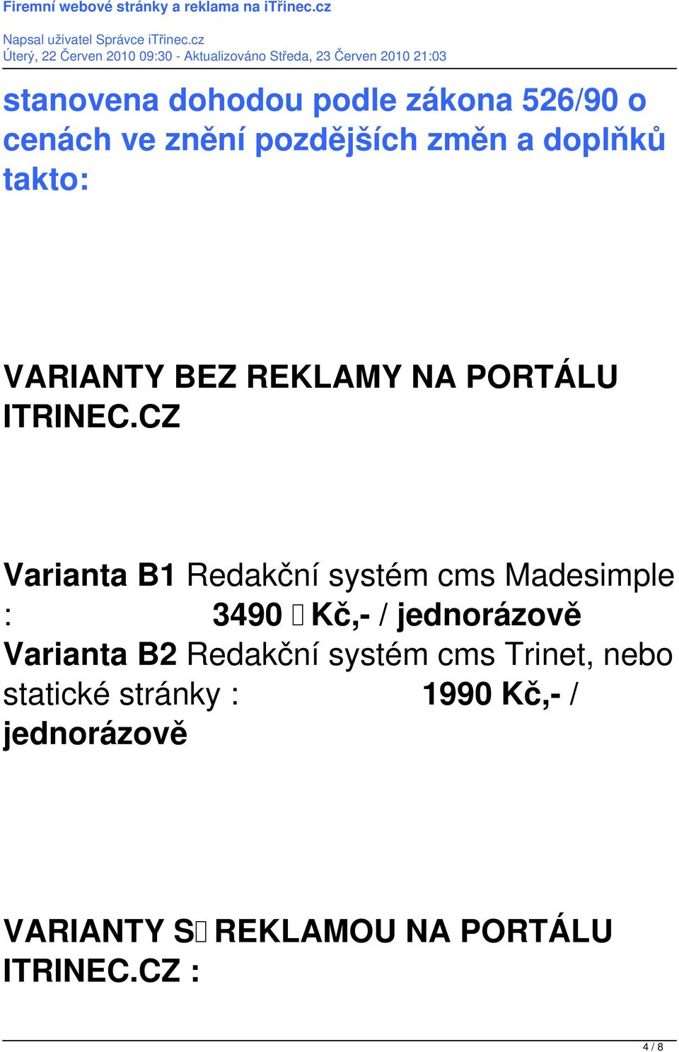 CZ Varianta B1 Redakční systém cms Madesimple : 3490 Kč,- / jednorázově Varianta B2