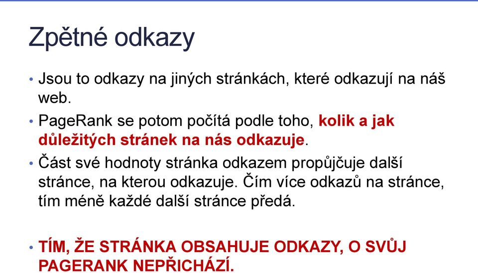 Část své hodnoty stránka odkazem propůjčuje další stránce, na kterou odkazuje.