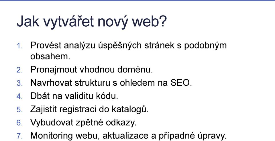 Pronajmout vhodnou doménu. 3. Navrhovat strukturu s ohledem na SEO. 4.