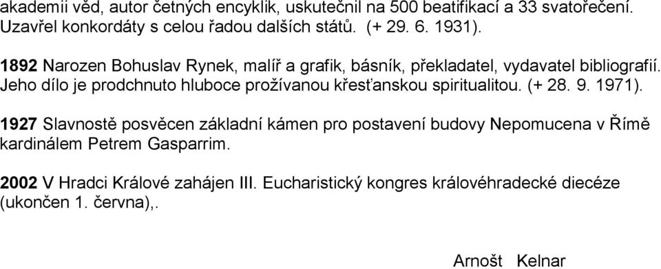 Jeho dílo je prodchnuto hluboce prožívanou křesťanskou spiritualitou. (+ 28. 9. 1971).