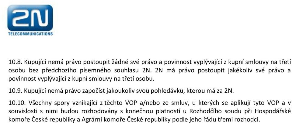 Kupující nemá právo započíst jakoukoliv svou pohledávku, kterou má za 2N. 10.