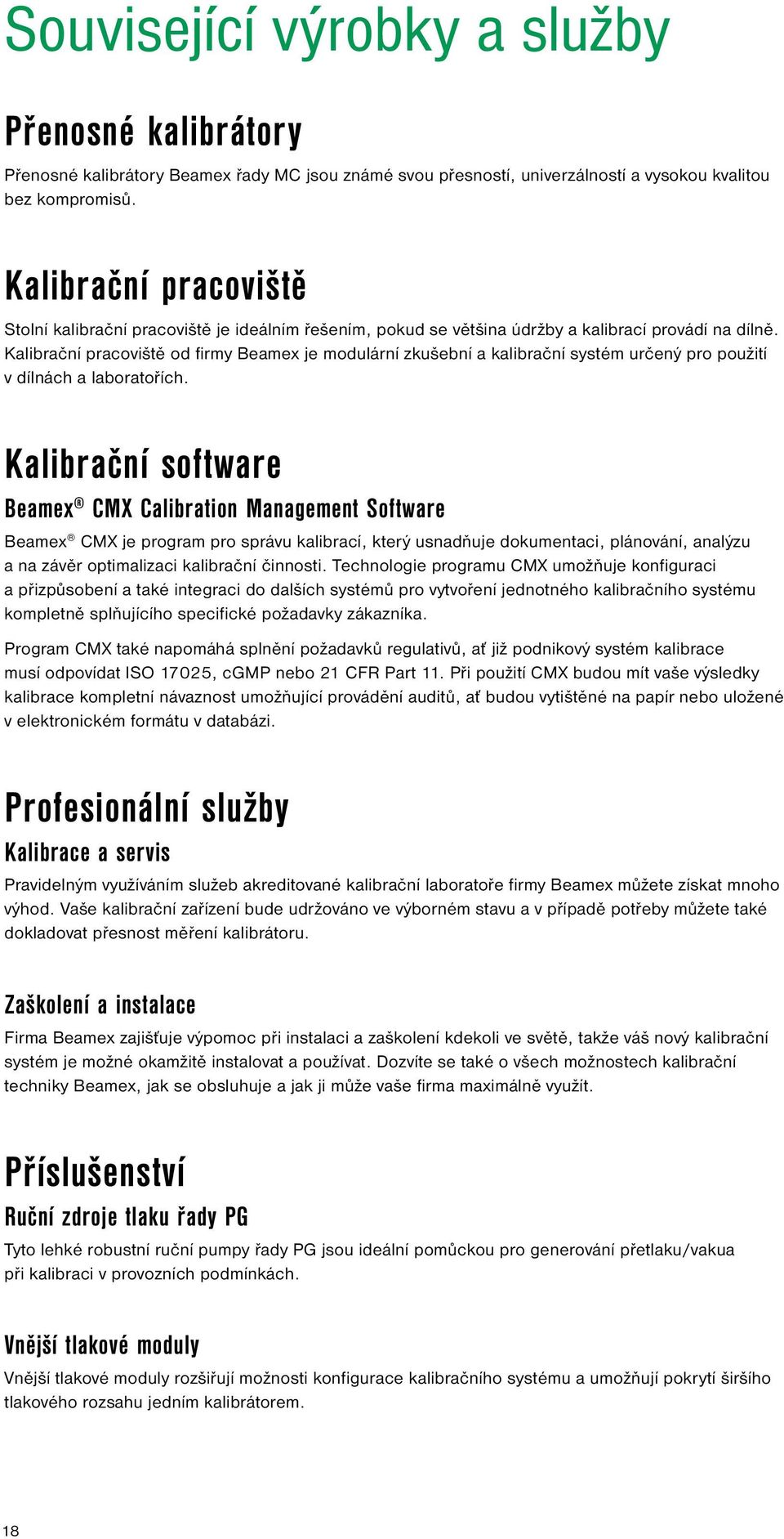 Kalibrační pracoviště od firmy Beamex je modulární zkušební a kalibrační systém určený pro použití v dílnách a laboratořích.