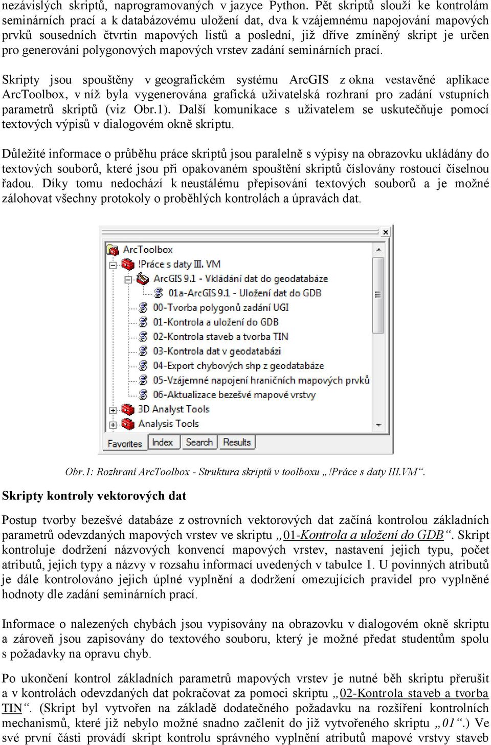 určen pro generování polygonových mapových vrstev zadání seminárních prací.