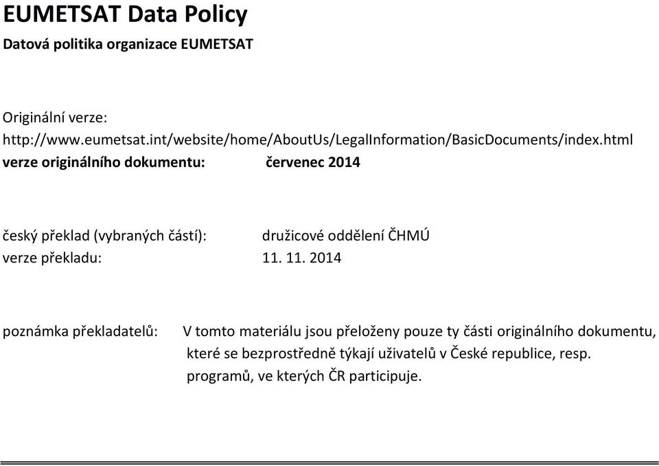 html verze originálního dokumentu: červenec 2014 český překlad (vybraných částí): družicové oddělení ČHMÚ verze překladu: