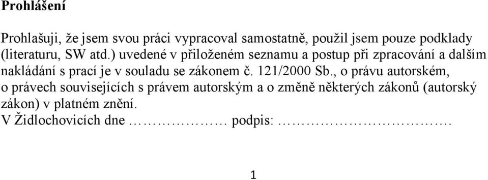 ) uvedené v přiloţeném seznamu a postup při zpracování a dalším nakládání s prací je v souladu se