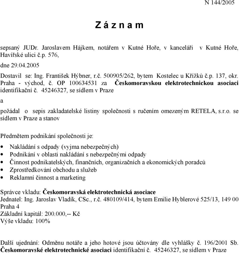 45246327, se sídlem v Praze a pož