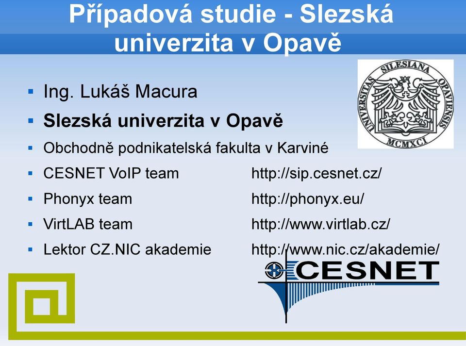 v Karviné CESNET VoIP team http://sip.cesnet.