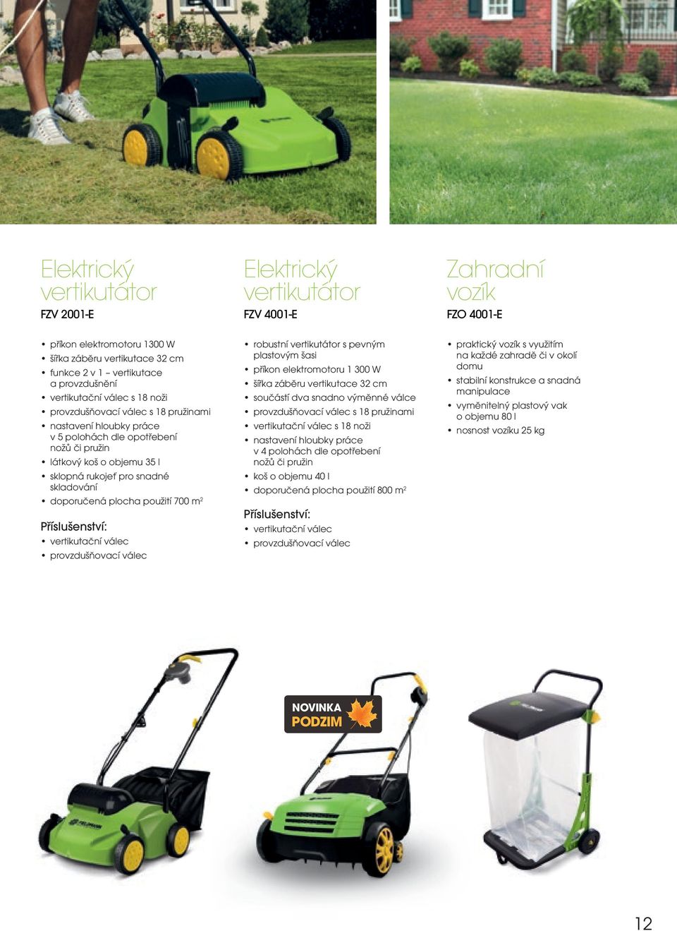 doporučená plocha použití 700 m 2 vertikutační válec provzdušňovací válec robustní vertikutátor s pevným plastovým šasi příkon elektromotoru 1 300 W šířka záběru vertikutace 32 cm součástí dva snadno
