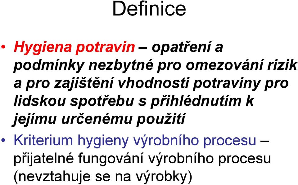 přihlédnutím k jejímu určenému použití Kriterium hygieny výrobního