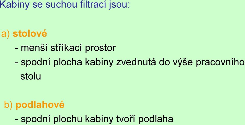 kabiny zvednutá do výše pracovního stolu b)