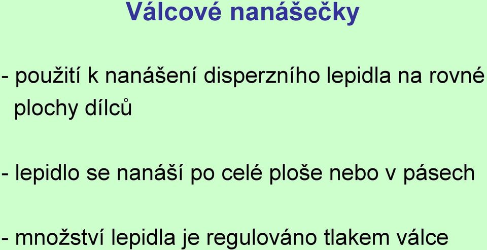 lepidlo se nanáší po celé ploše nebo v