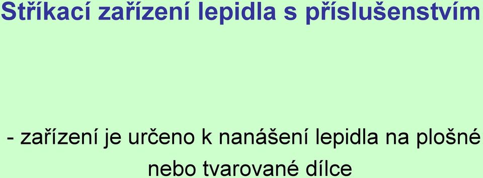 určeno k nanášení lepidla na