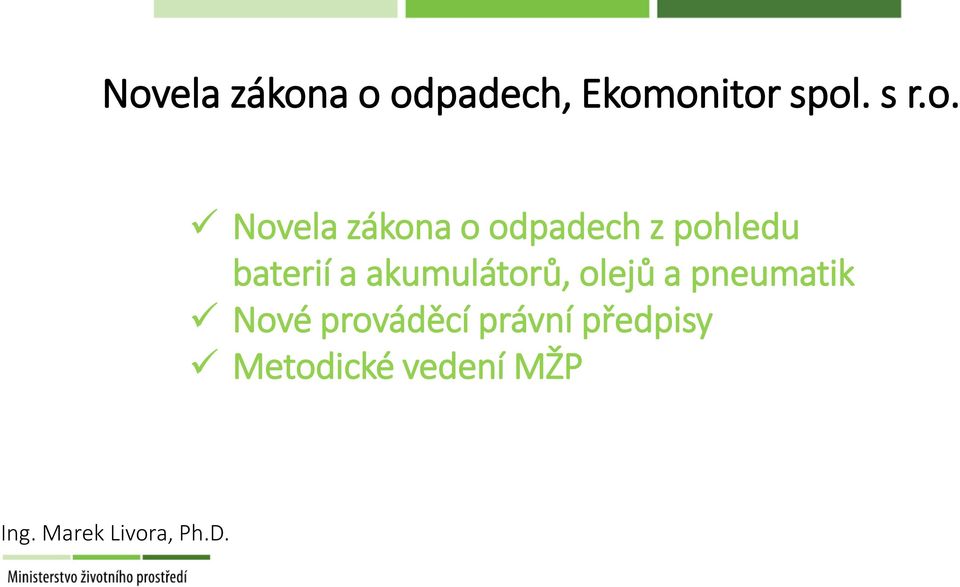 akumulátorů, olejů a pneumatik Nové prováděcí