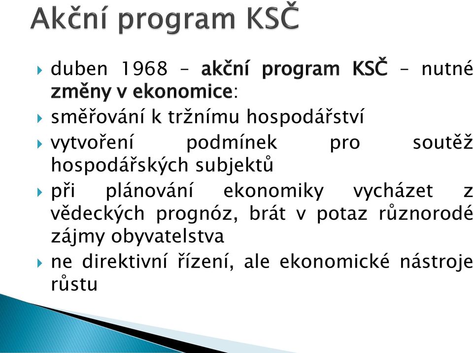 subjektů při plánování ekonomiky vycházet z vědeckých prognóz, brát v