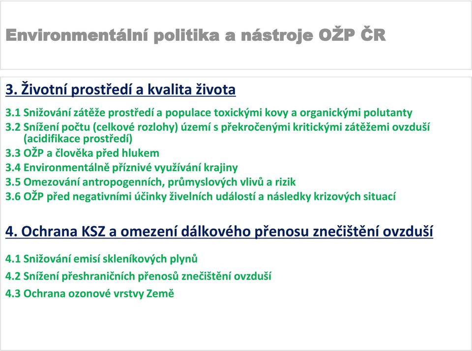 4 Environmentálně příznivé využívání krajiny 3.5 Omezování antropogenních, průmyslových vlivů a rizik 3.