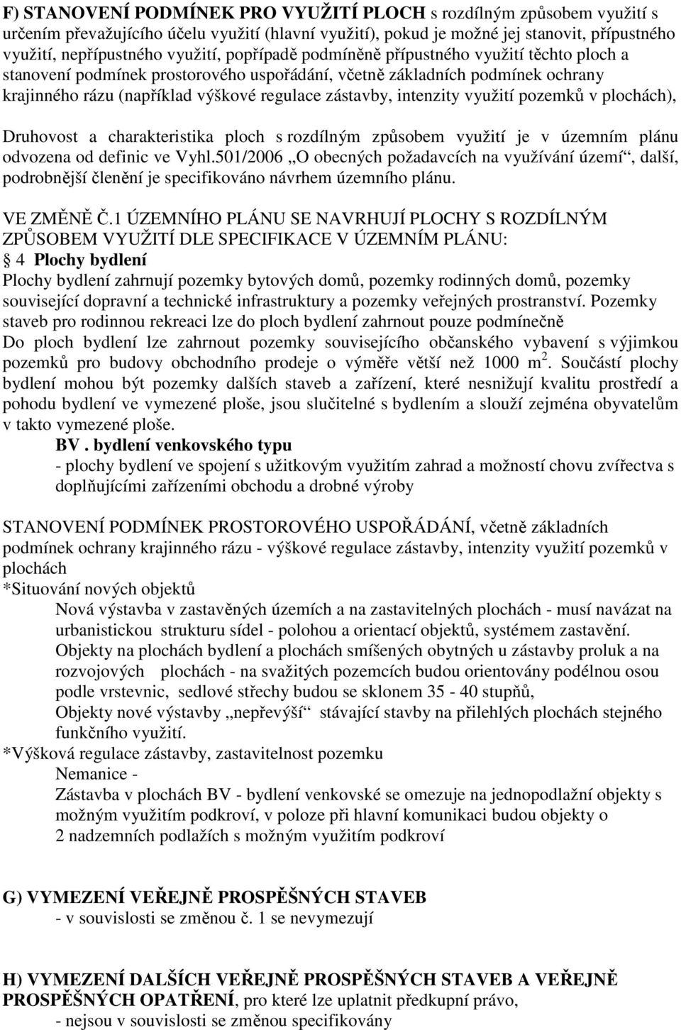 využití pozemků v plochách), Druhovost a charakteristika ploch s rozdílným způsobem využití je v územním plánu odvozena od definic ve Vyhl.