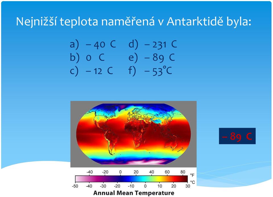 byla: a) 40 C b) 0 C c)