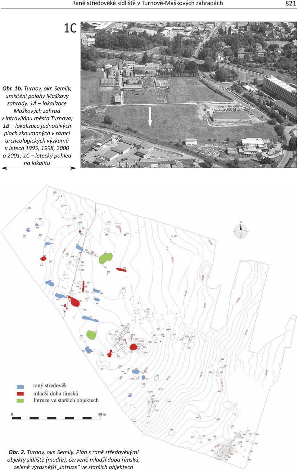1A lokalizace Maškových zahrad v intravilánu města Turnova; 1B lokalizace jednotlivých ploch zkoumaných v rámci