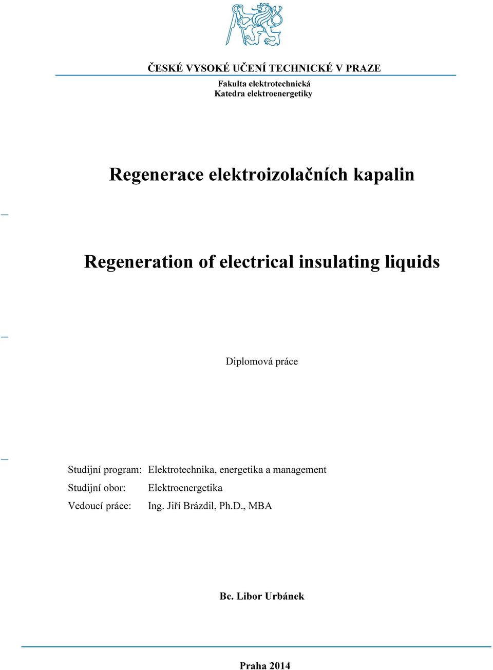 insulating liquids Diplomová práce Studijní program: Elektrotechnika, energetika