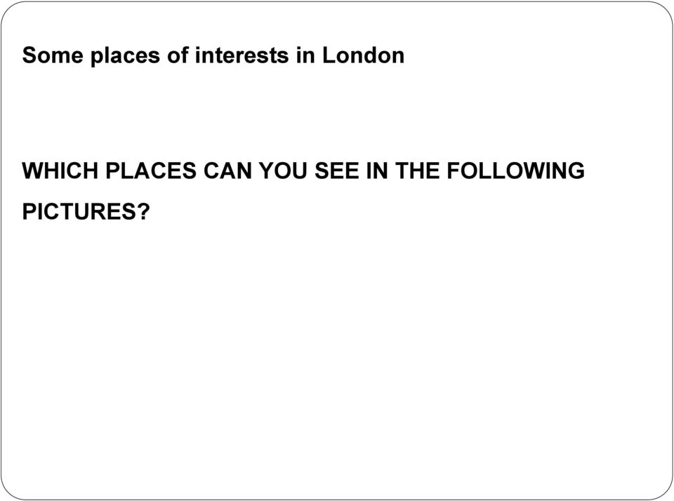 WHICH PLACES CAN YOU