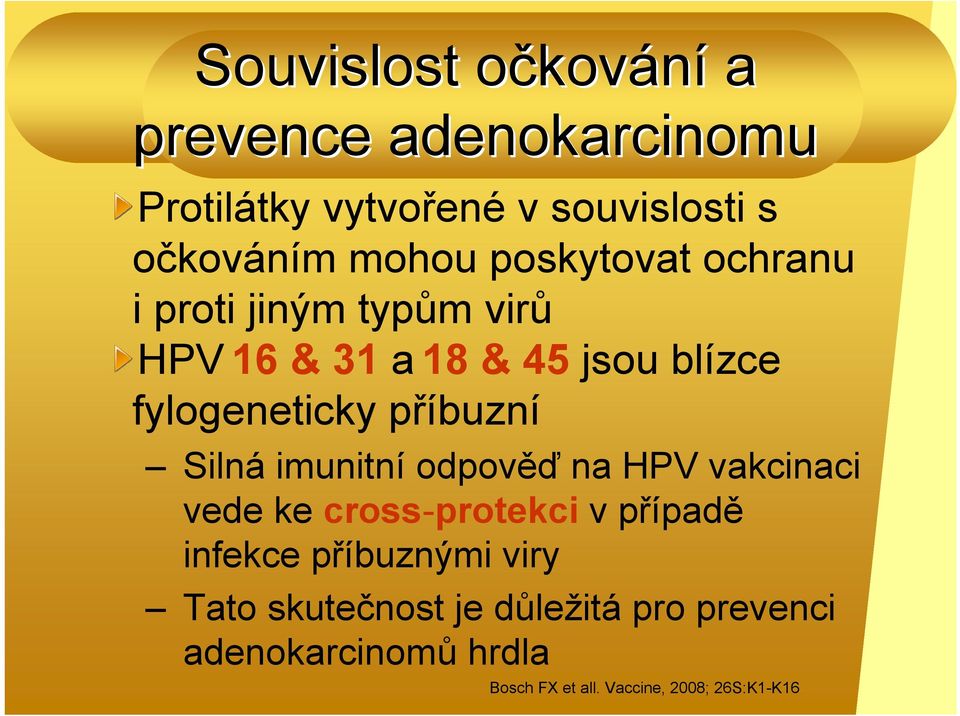 příbuzní Silná imunitní odpověď na HPV vakcinaci vede ke cross-protekci v případě infekce příbuznými