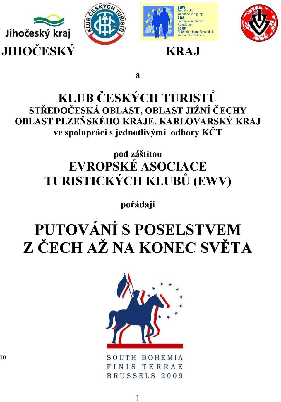 s jednotlivými odbory KČT pod záštitou EVROPSKÉ ASOCIACE