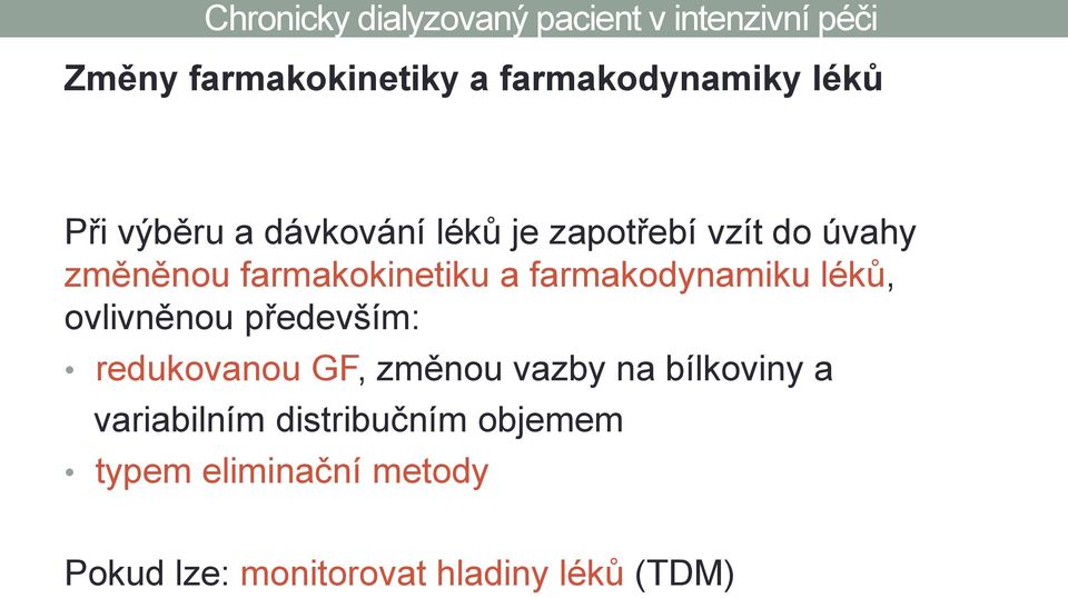 ovlivněnou především: redukovanou GF, změnou vazby na bílkoviny a variabilním