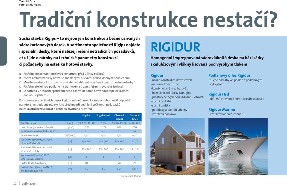 RIGIDUR Homogenní impregnovaná sádrovláknitá deska na bázi sádry s celulózovými vlákny lisovaná pod vysokým tlakem Potřebujete ochránit ocelovou konstrukci před účinky požáru?