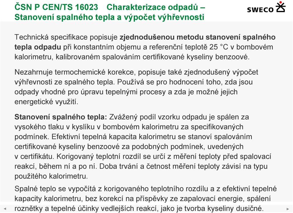 Nezahrnuje termochemické korekce, popisuje také zjednodušený výpočet výhřevnosti ze spalného tepla.