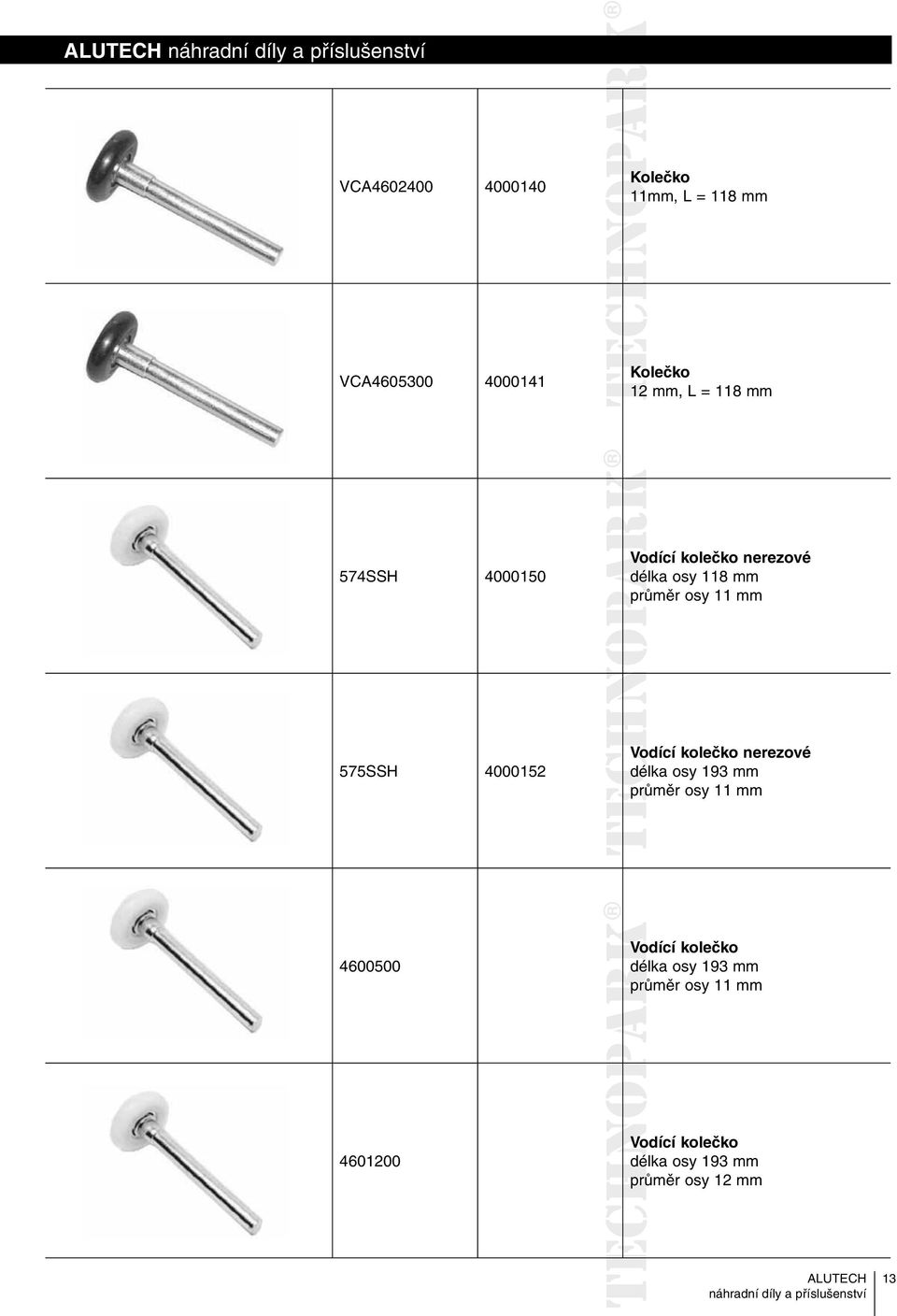 4000152 Vodící kolečko nerezové délka osy 193 mm průměr osy 11 mm 4600500 Vodící