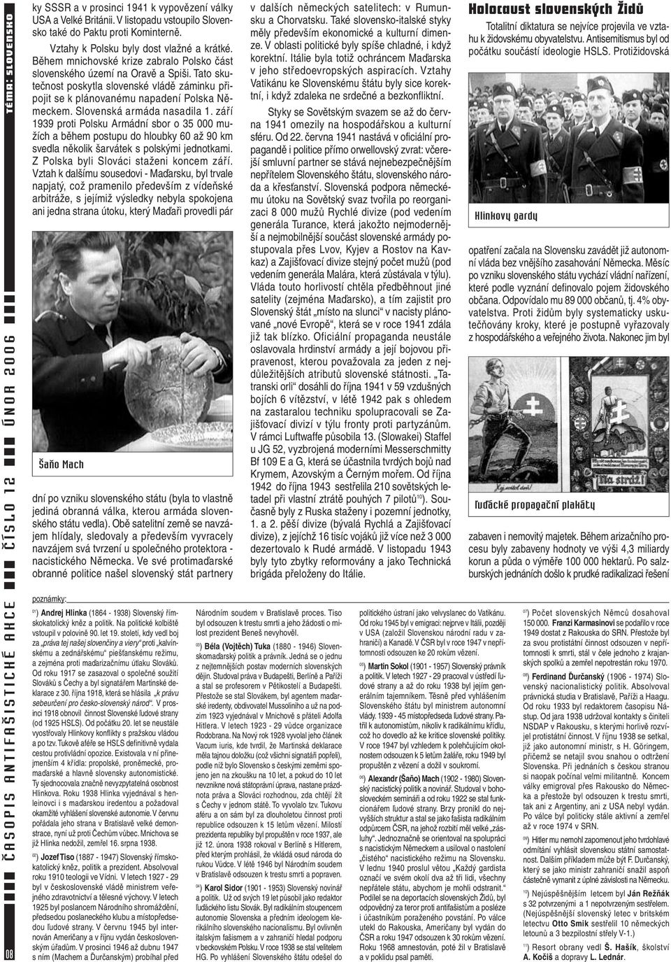 Tato skutečnost poskytla slovenské vládě záminku připojit se k plánovanému napadení Polska Německem. Slovenská armáda nasadila 1.