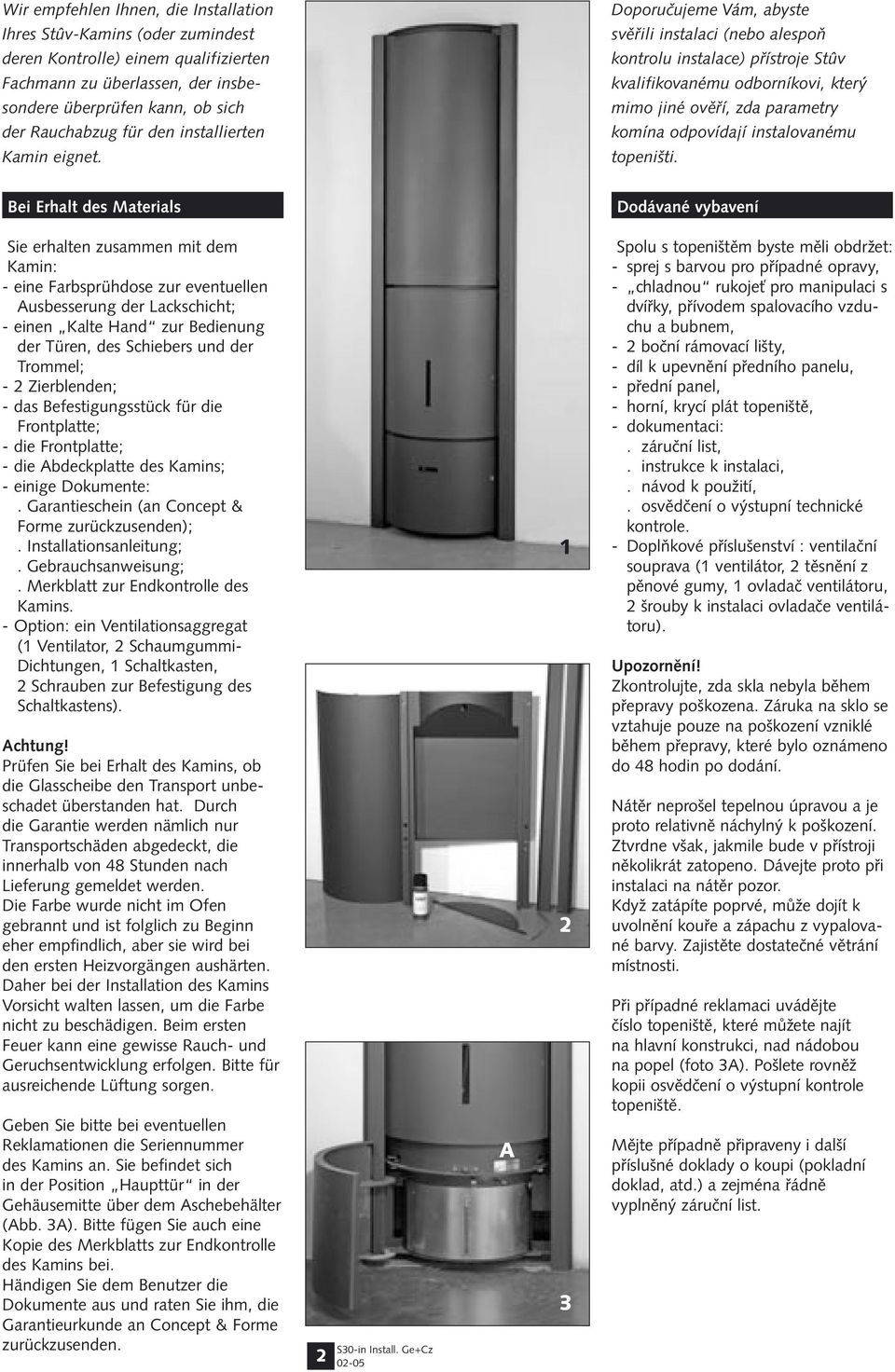 instalovanému Kamin eignet. topeništi.