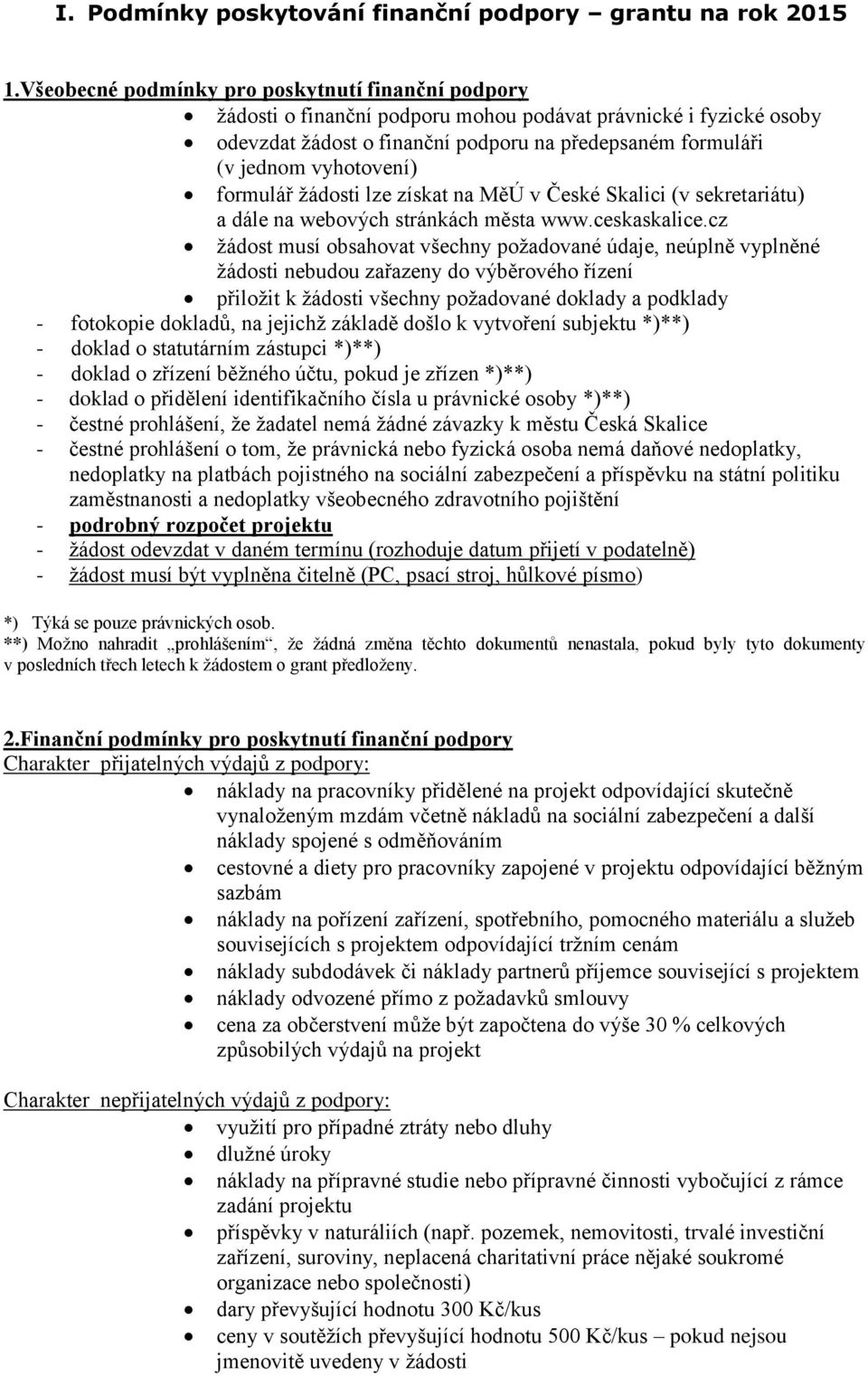 formulář žádosti lze získat na MěÚ v České Skalici (v sekretariátu) a dále na webových stránkách města www.ceskaskalice.