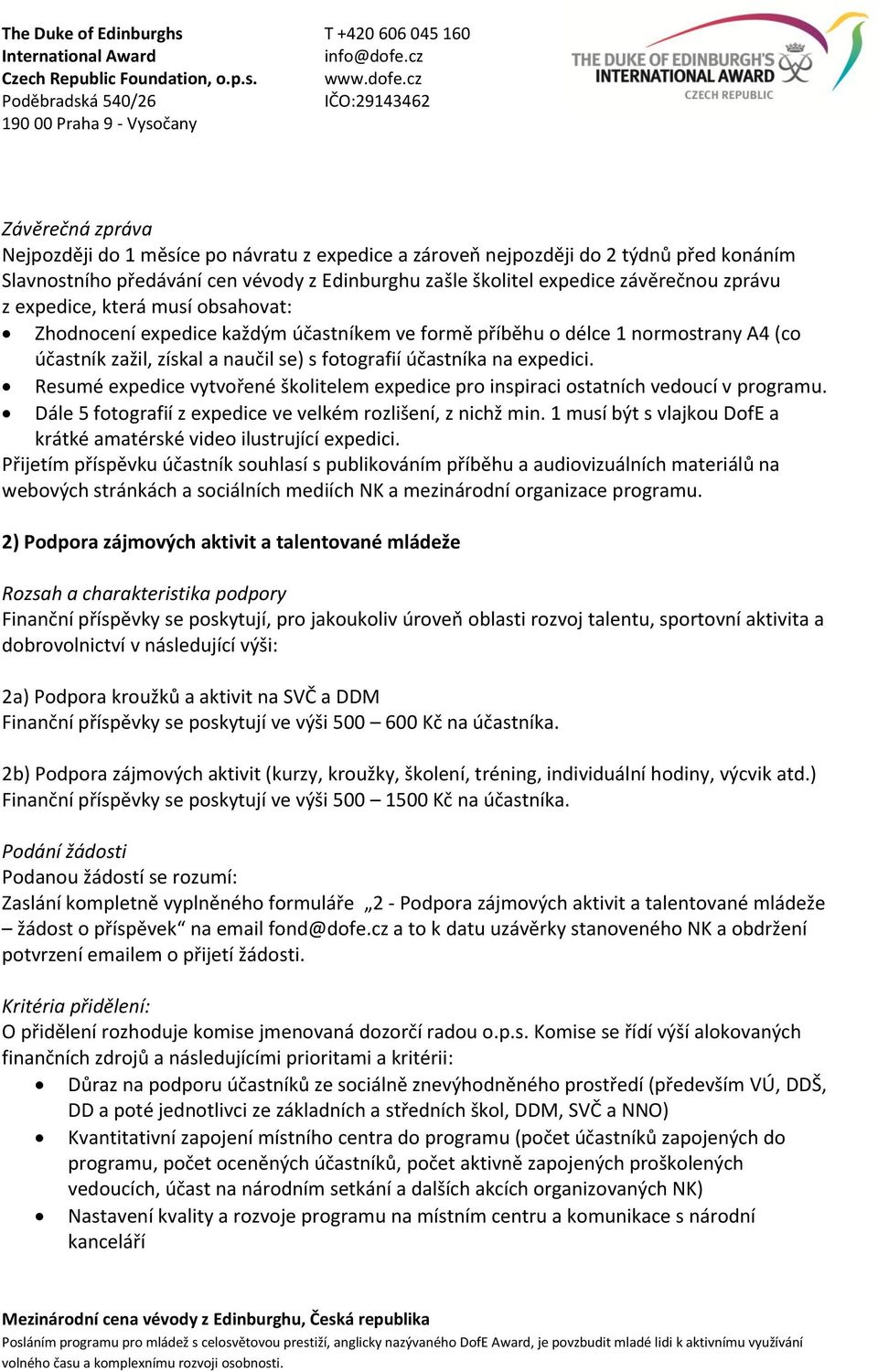 Resumé expedice vytvořené školitelem expedice pro inspiraci ostatních vedoucí v programu. Dále 5 fotografií z expedice ve velkém rozlišení, z nichž min.