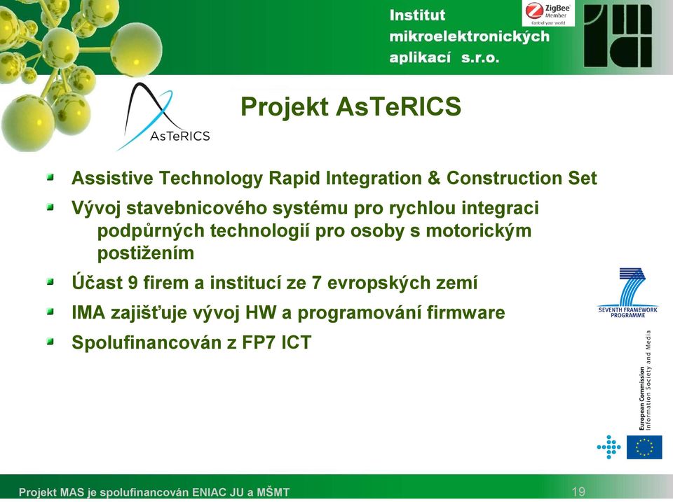 pro osoby s motorickým postižením Účast 9 firem a institucí ze 7 evropských