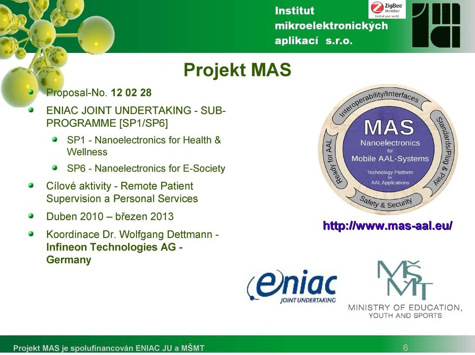 Health & Wellness SP6 - Nanoelectronics for E-Society Cílové aktivity - Remote