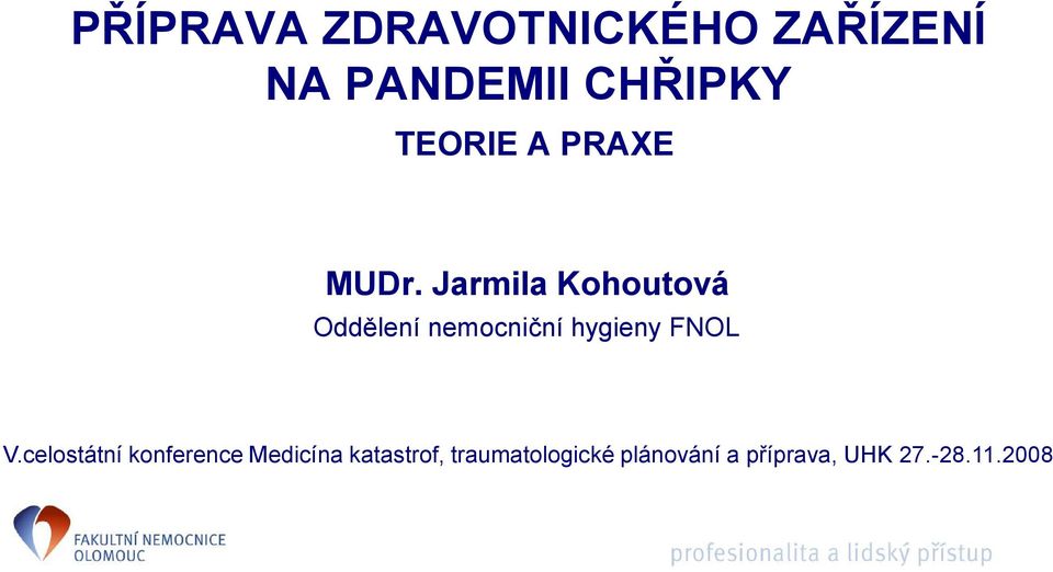 Jarmila Kohoutová Oddělení nemocniční hygieny FNOL V.