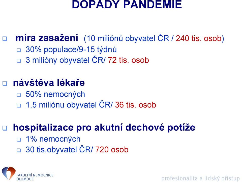 osob návštěva lékaře 50% nemocných 1,5 miliónu obyvatel ČR/ 36 tis.