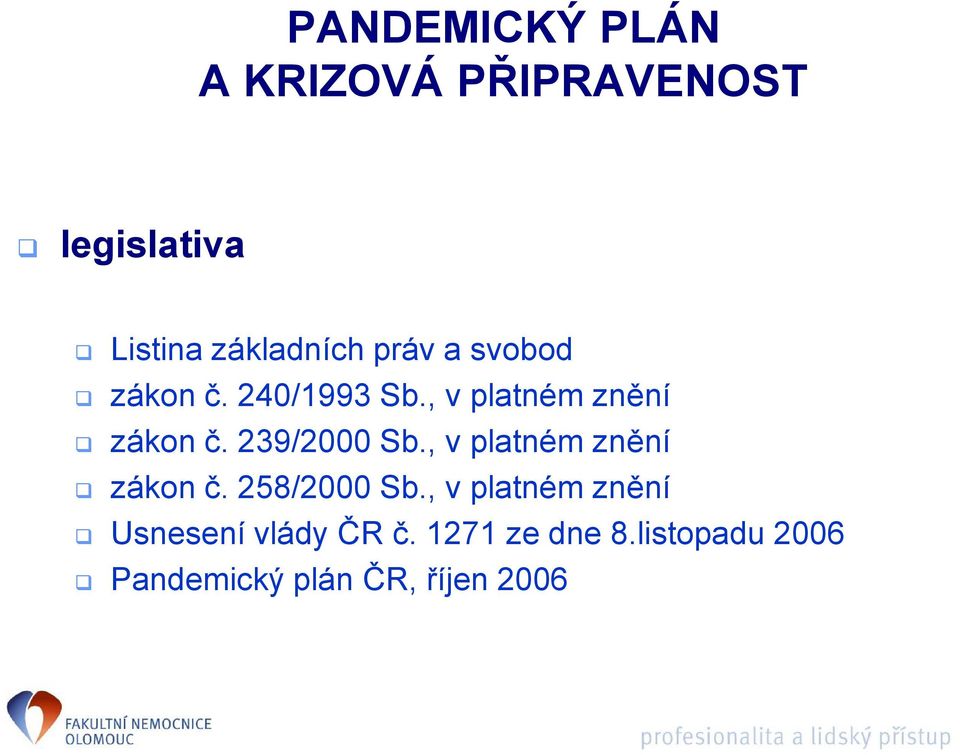 , vplatném znění zákon č. 239/2000 Sb., vplatném znění zákon č. 258/2000 Sb.