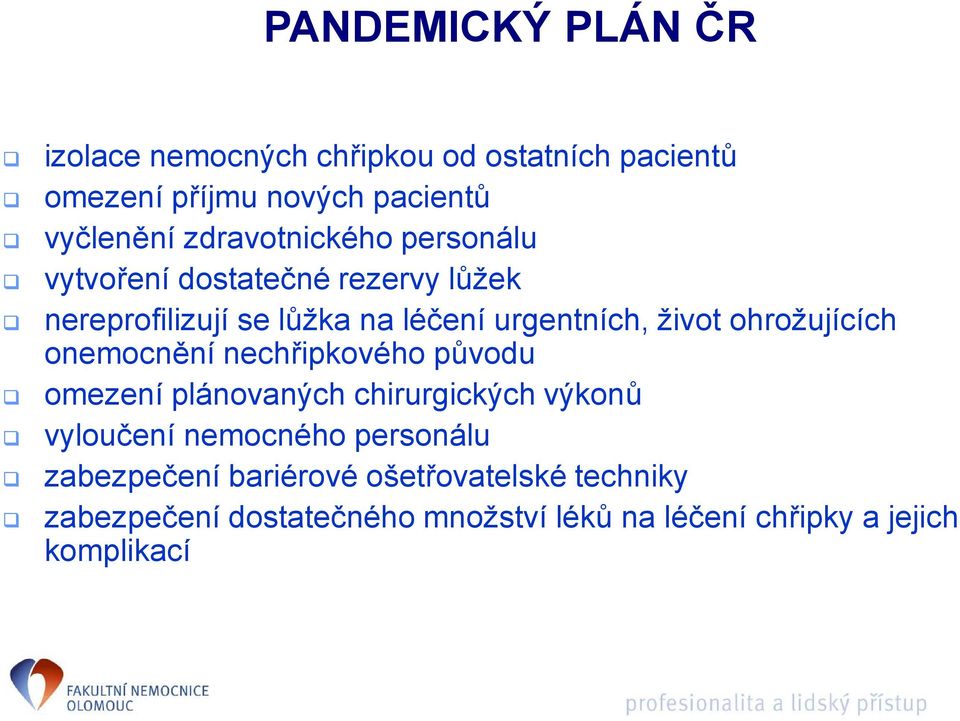 ohrožujících onemocnění nechřipkového původu omezení plánovaných chirurgických výkonů vyloučení nemocného