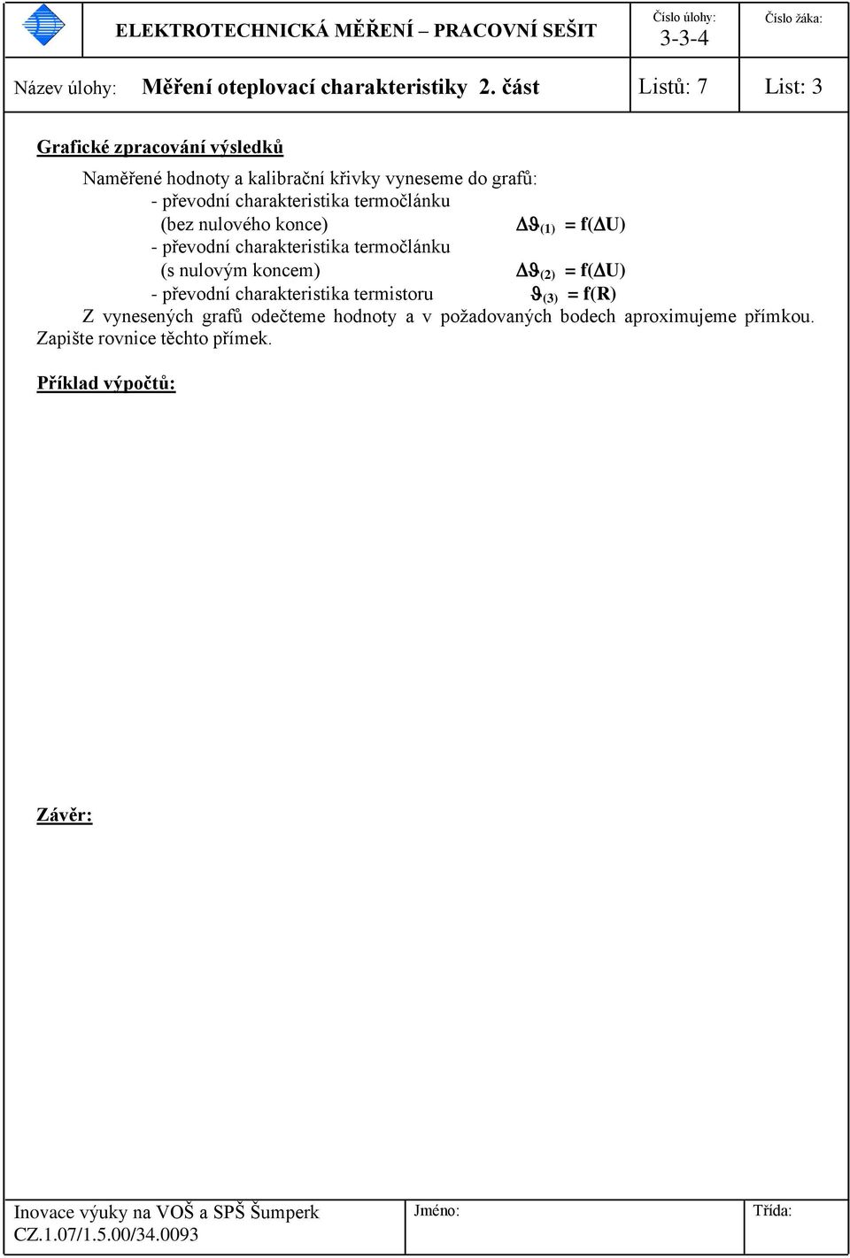 charakteristika termočlánku (bez nulového konce) (1) = f( U) - převodní charakteristika termočlánku (s nulovým koncem)