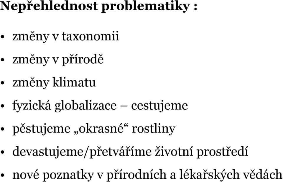 pěstujeme okrasné rostliny devastujeme/přetváříme