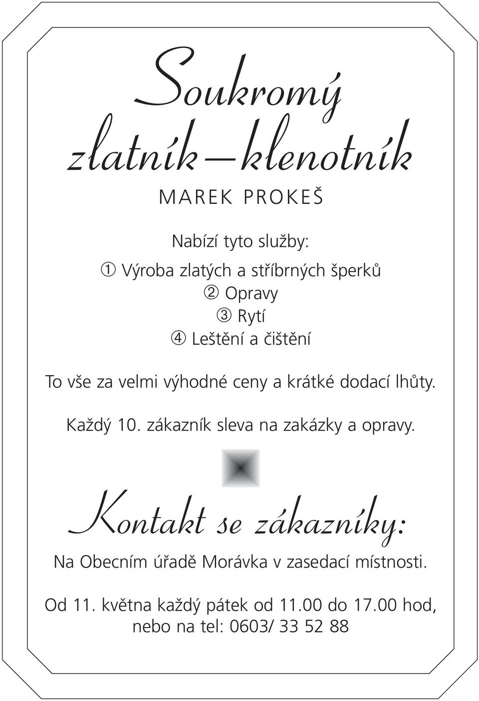 Každý 10. zákazník sleva na zakázky a opravy.
