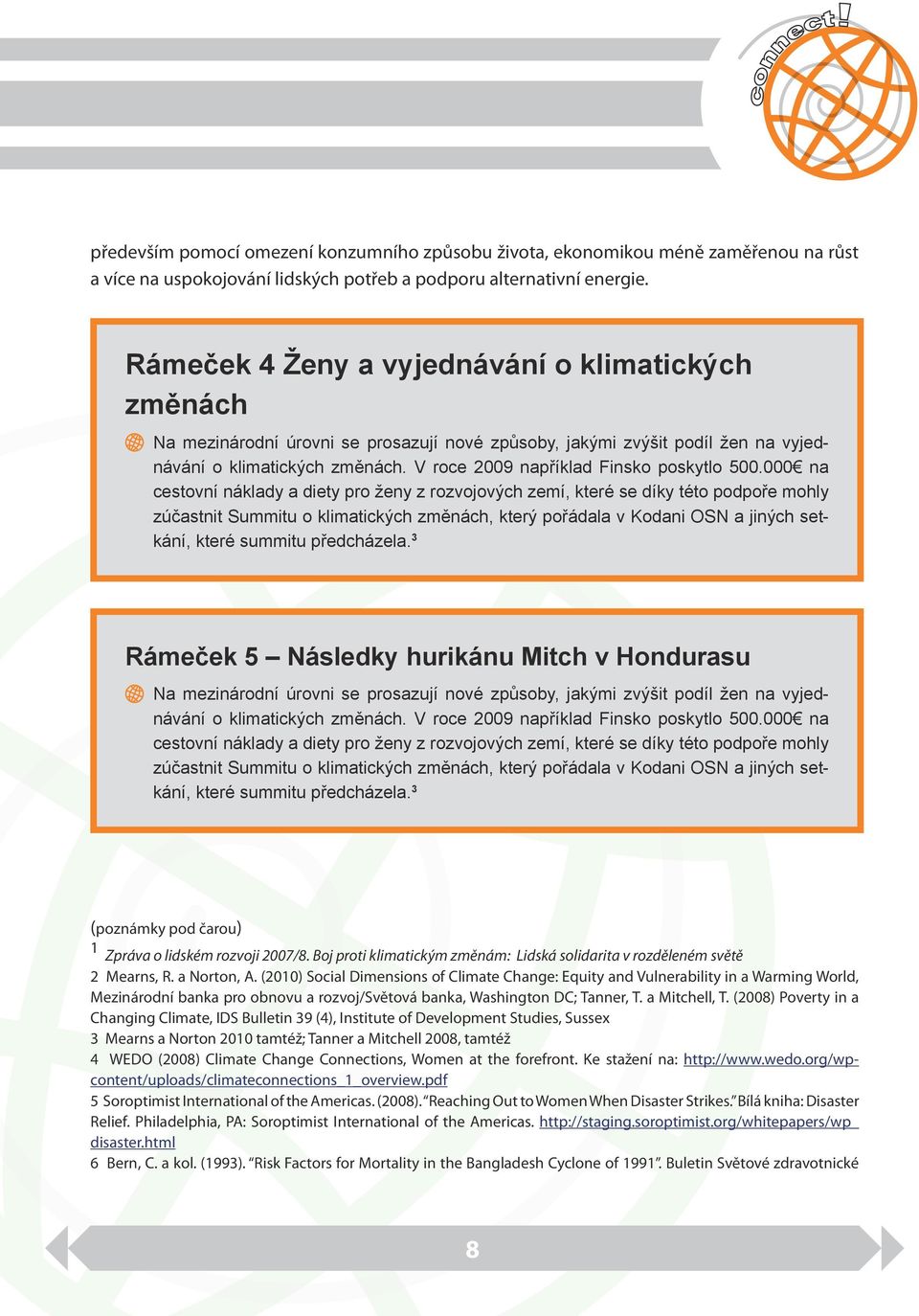 V roce 2009 například Finsko poskytlo 500.