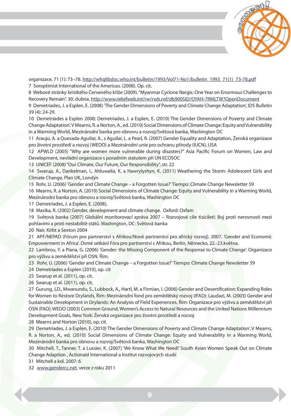 opendocument 9 Demetriades, J. a Esplen, E. (2008) 'The Gender Dimensions of Poverty and Climate Change Adaptation', IDS Bulletin 39 (4): 24-29. 10 Demetriades a Esplen 2008; Demetriades, J.