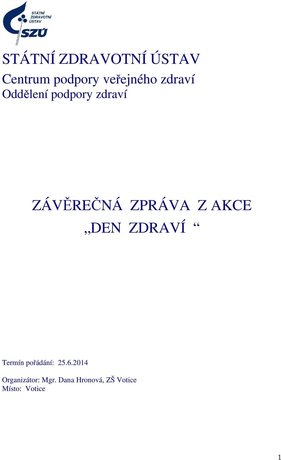 Z AKCE DEN ZDRAVÍ Termín pořádání: 25.6.