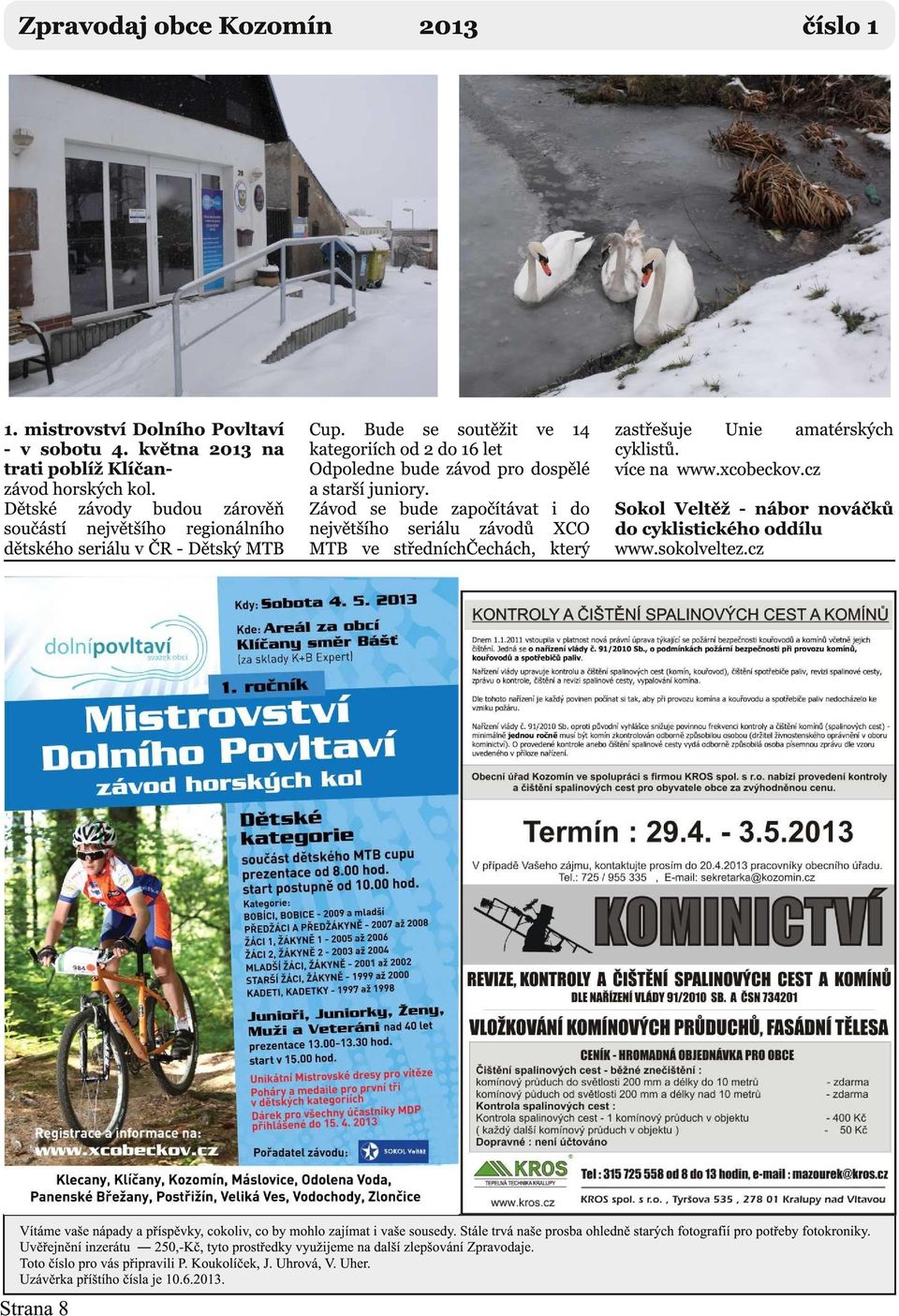 Závod se bude započítávat i do největšího seriálu závodů XCO MTB ve středníchčechách, který zastřešuje Unie amatérských cyklistů. více na www.xcobeckov.