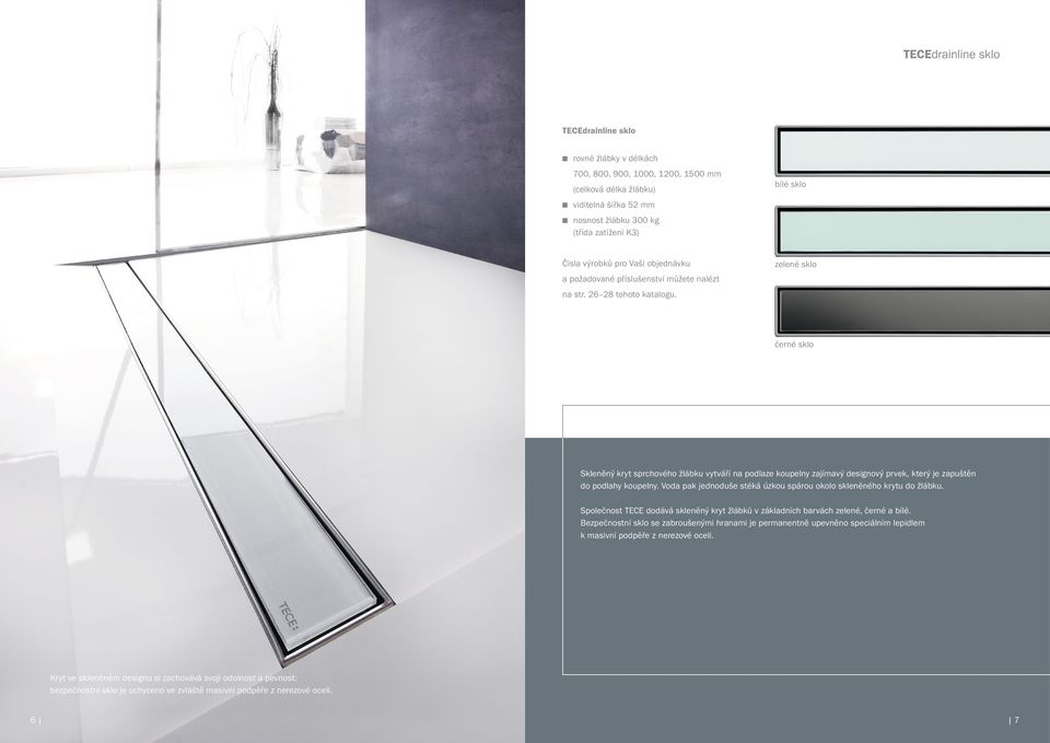 zelené sklo černé sklo Skleněný kryt sprchového žlábku vytváří na podlaze koupelny zajímavý designový prvek, který je zapuštěn do podlahy koupelny.